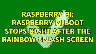 Raspberry Pi: Raspberry Pi boot stops right after the rainbow splash screen (3 Solutions!!)