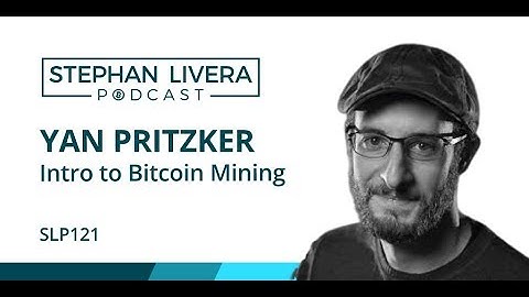 SLP121 Yan Pritzker - Intro to Bitcoin Mining (Beginner episode)