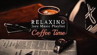 Relaxing Jazz Music Playlist - Coffee Time