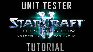 LotV Custom Unit Tester Tutorial