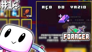 Forager 2.0 - CONSEGUINDO AÇO DO VAZIO!!! - [#16]