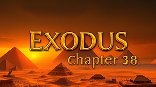 ⁣EXODUS – Chapter 38 – KJV – Audio & Text with Headings