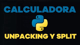 🐍 Python desde cero | Episodio 14 | 👨‍💻 Proyecto | Calculadora con la técnica unpacking y split
