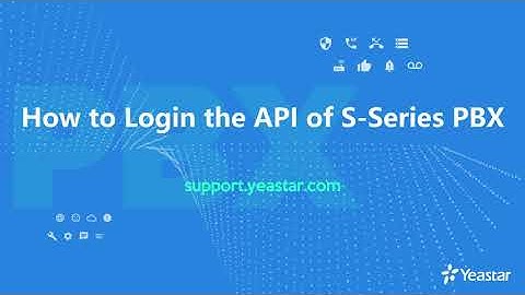 How To Login the API of Yeastar S-Series PBX