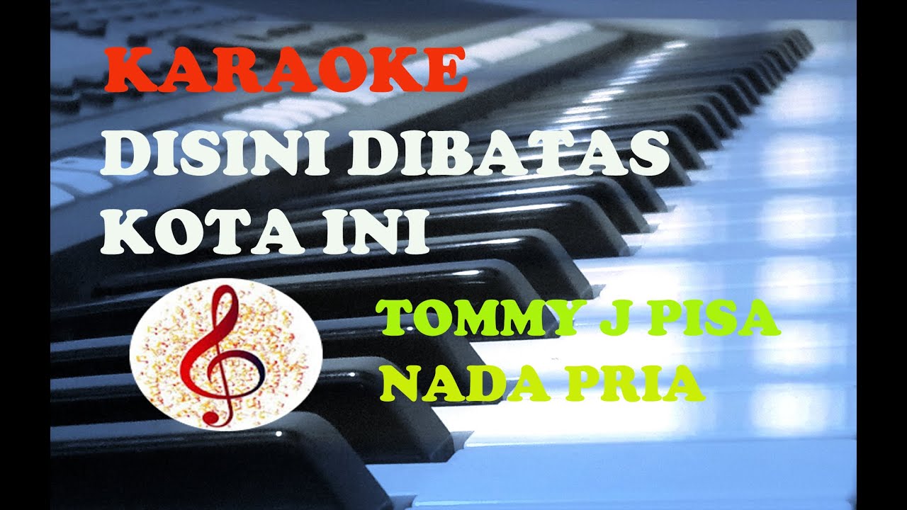 Disini Dibatas Kota Ini-Tommy J Pisa|Karaoke HD Nada Pria - YouTube