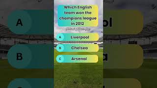 Which English team won the champions league in 2012.   #footballquiz #footballtrivia #quiz