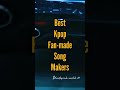 best KPOP fan-made song makers #shorts