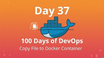 Day 37  Copy File to Docker Container | 100 Days of DevOps – KodeKloud Engineer