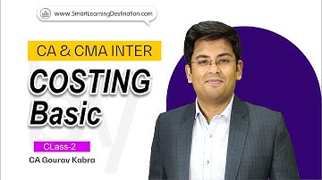 CA & CMA INTER COSTING BASIC CLASS 2 BY CA GOURAV KABRA