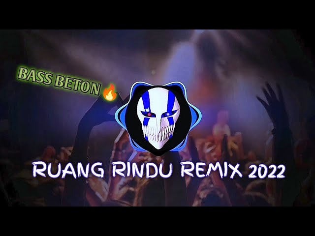 DJ FUL BASS RUANG RINDU REMIX 2022 class=