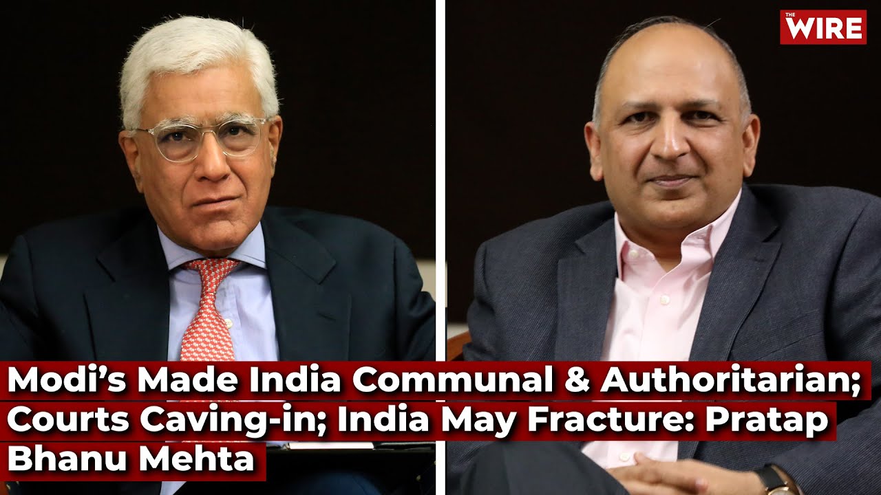 Modi’s Made India Communal & Authoritarian; Courts Caving-in; India May Fracture: Pratap Bhanu Mehta