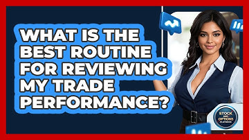 What Is The Best Routine For Reviewing My Trade Performance? - Stock and Options Playbook