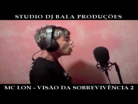 MC LON - VISÃO DA SOBREVIVÊNCIA 2 (STUDIO DJ BALA)