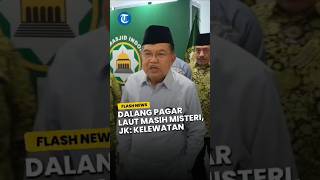 Jusuf Kalla Soal Pemerintah Tak Tahu Dalang Pagar Laut: Kelewatan Negeri Ini