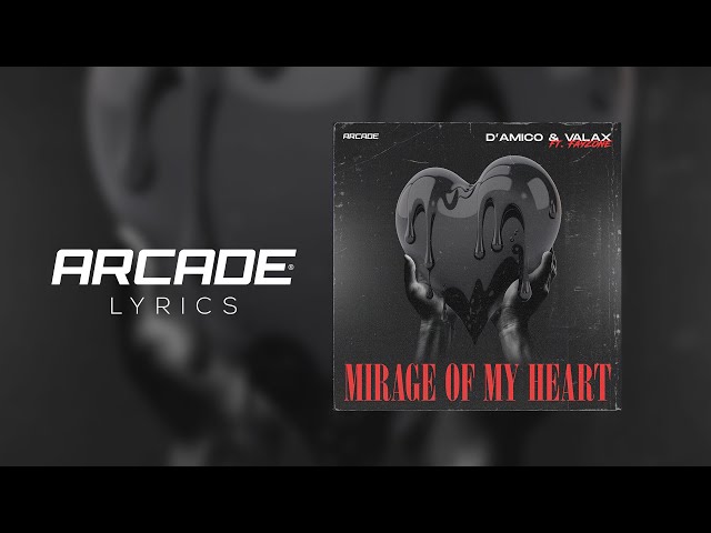 D'Amico & Valax - Mirage Of My Heart (ft. Fayzone) [Arcade Lyrics]