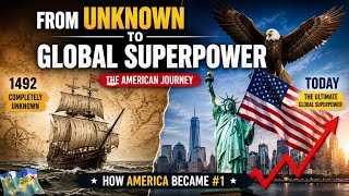 🌎 How America Became the World’s Superpower | From Unknown Land to Global Leader