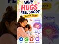 ”Why Hugs Feel Good? Oxytocin Science”