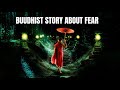 LIFE WITHOUT FEAR - a buddhist story about fear