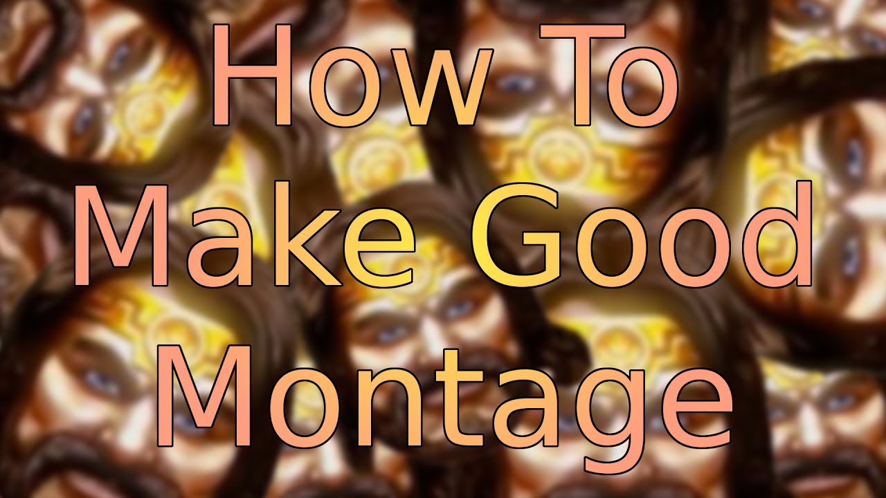 How To Make Good Montage YouTube