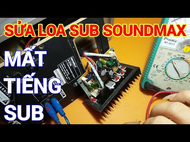 Loa SUB SoundMax bị mất tiếng sub và cách sửa