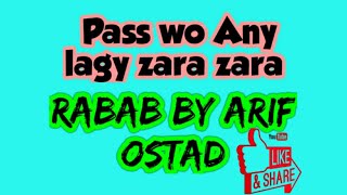 Pas Wo Any Lagy Zara Zara Rabab Arif Ostad Rabap Lover