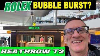 ROLEX Heathrow Terminal 2 | Has the Bubble Burst?