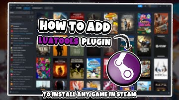 Install Any Game You Want in Steam! - Lua Tools Plugin (2025) 🔥