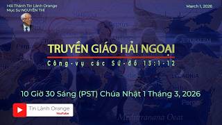 TRUYỀN GIÁO HẢI NGOẠI. Mục sư Nguyễn Thỉ. Hội Thánh Tin Lành Orange