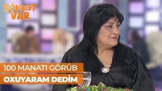 Söhbət var | 100 manat verib məndən segah istədilər | Cığatel İsaqızı