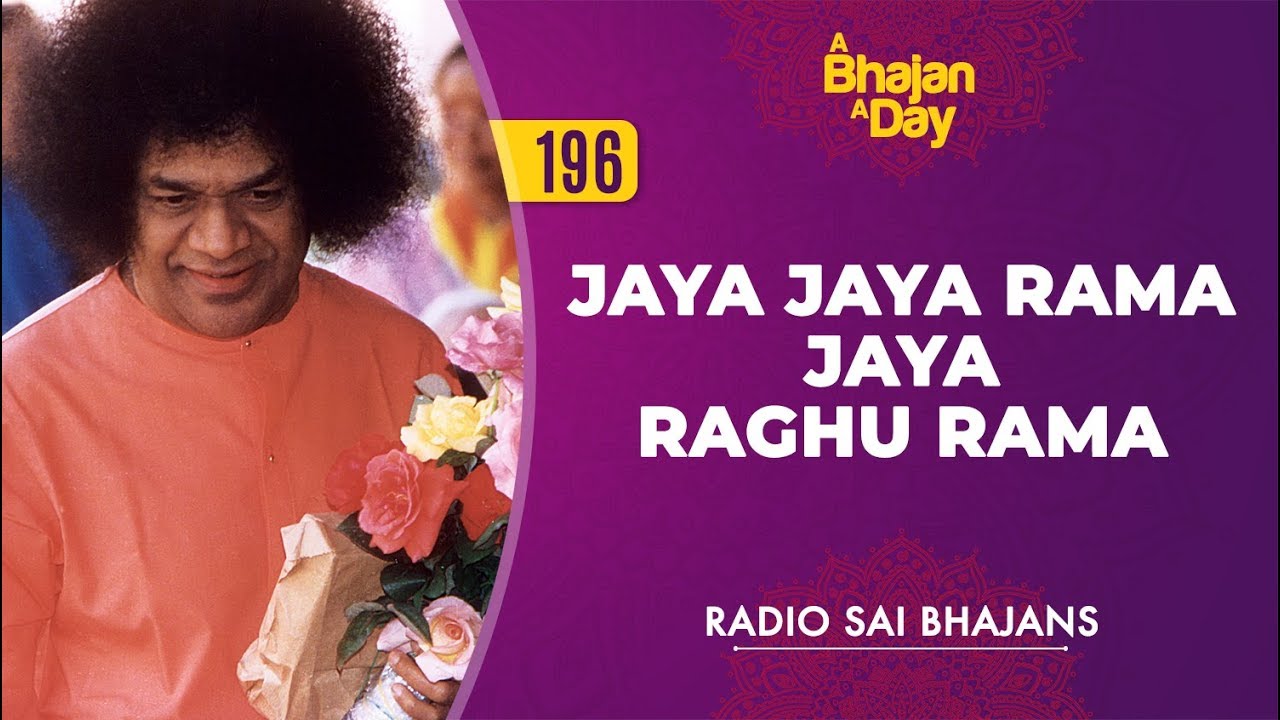 196   Jaya Jaya Rama Jaya Raghu Rama  Radio Sai Bhajans