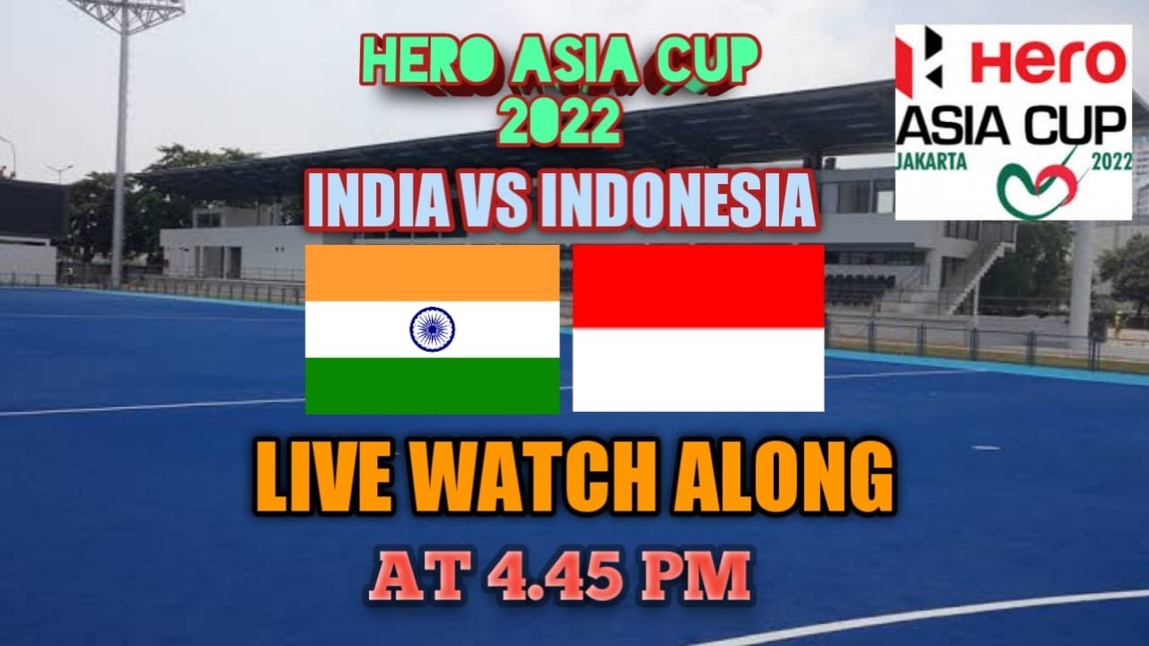 India vs Indonesia Hero Asia Cup 2022 Live Watch Along