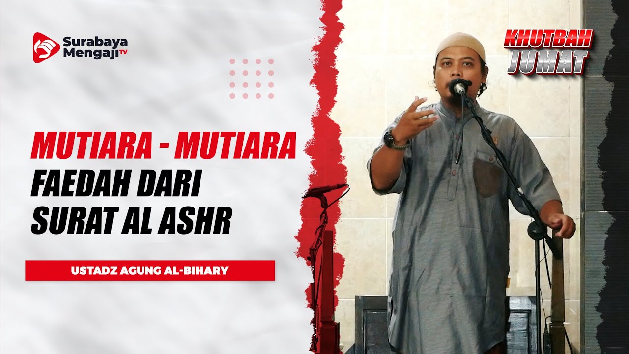 ⁣Khutbah Jum'at : Mutiara - Mutiara Faedah Dari Surat Al Ashr - Ustadz Agung Al-Bihary