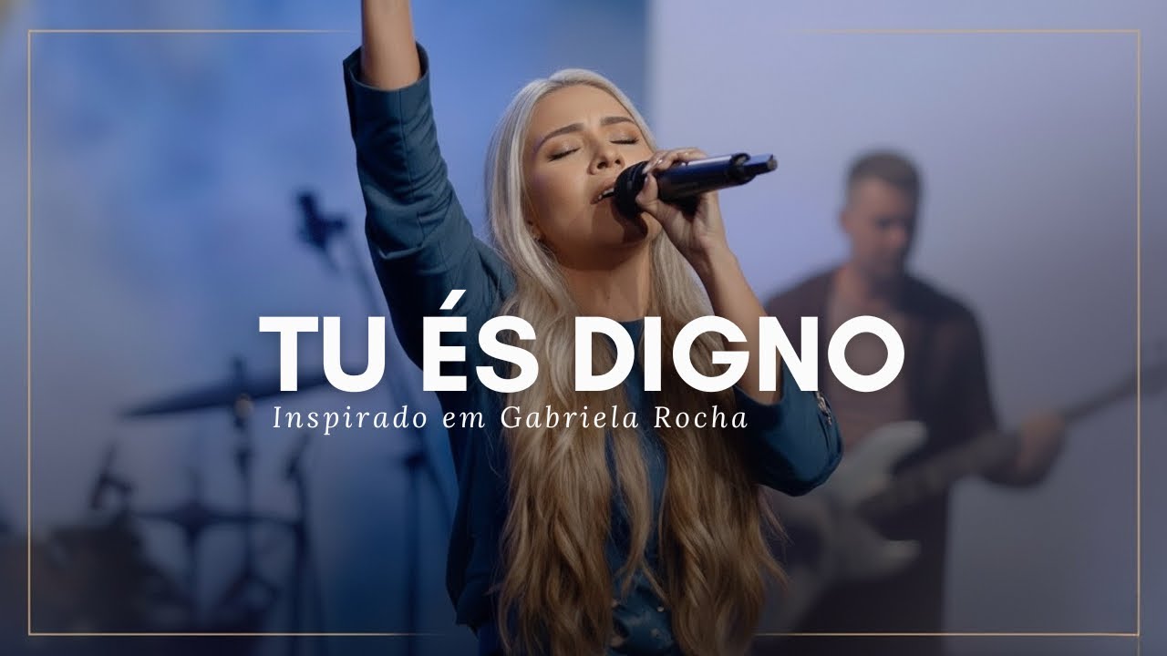 Tu és Digno | 1 HORA de Adoração Profunda INSPIRADO EM GABRIELA ROCHA (Playlist Louvor 2025)