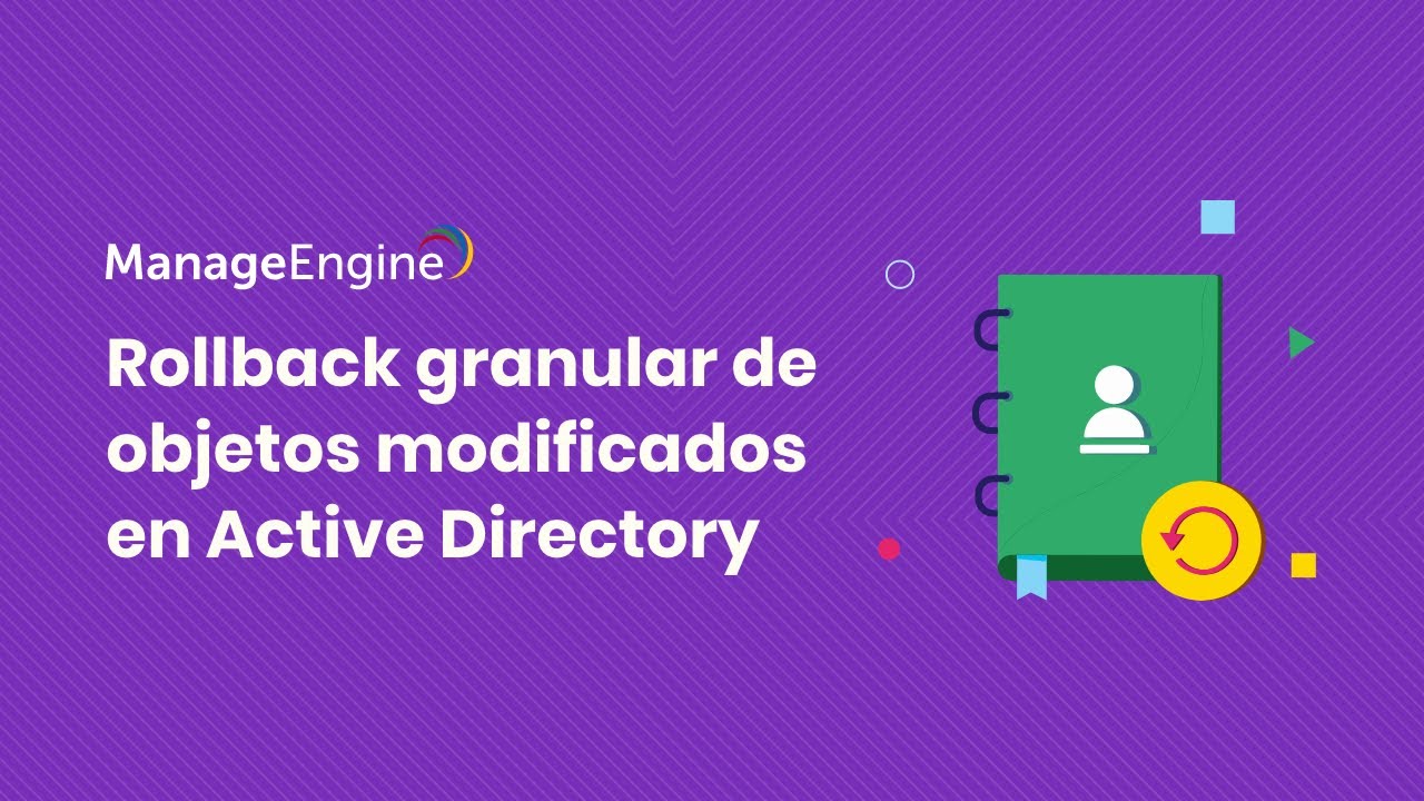 Rollback granular de objetos modificados en AD RecoveryManager Plus| ManageEngine LATAM