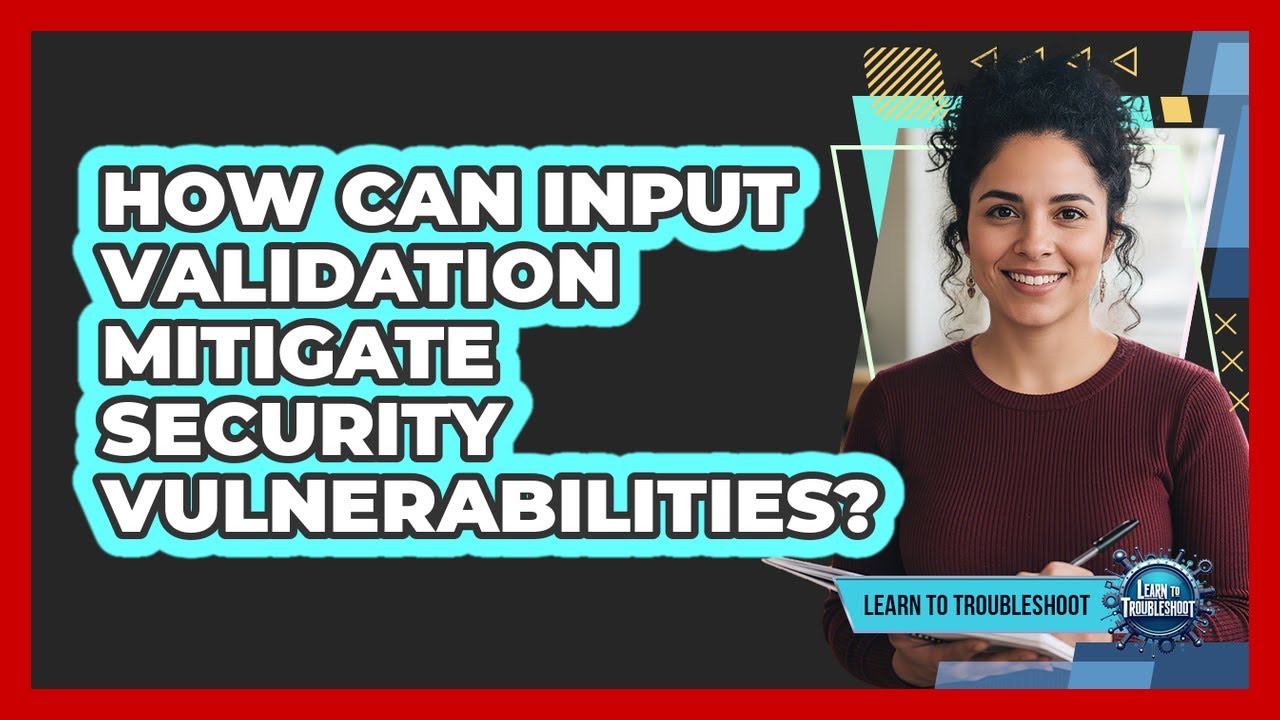 How Can Input Validation Mitigate Security Vulnerabilities? - YouTube