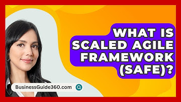 What Is Scaled Agile Framework (SAFe)? - BusinessGuide360.com