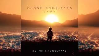 Video thumbnail of "KSHMR x Tungevaag - Close Your Eyes (VIP Mix)"