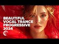 Beautiful vocal trance progressive 2024 full album
