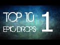 Top 10 epic drops