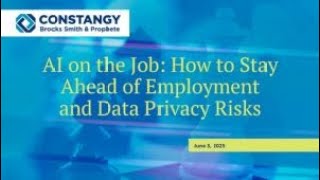 Constangy Webinar - AI on the Job: How to Stay Ahead of Employment and Data Privacy Risks