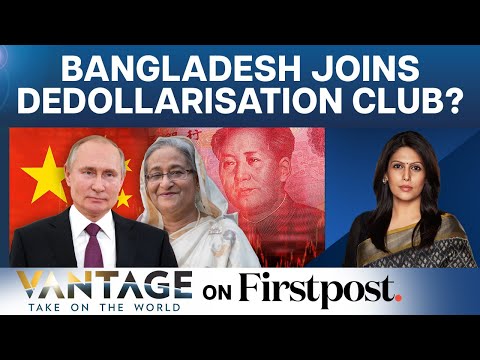 Bangladesh Is Bypassing The US Dollar And Using Yuan. Here’s Why | Vantage with Palki Sharma