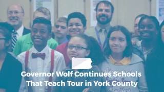 Governor Wolf Continues Schools That Teach Tour in York County
