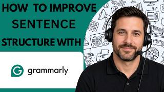 How to Improve Sentence Structure With Grammarly Full Guide 2026 Guide