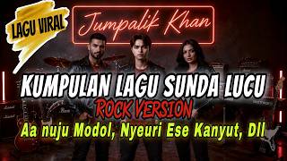 SUNDANESE ROCK PART 1 | KUMPULAN LAGU SUNDA LUCU JUMPALIK KHAN ROCK VERSION
