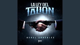 Video thumbnail of "Asael gonzález - La Ley del Talión"