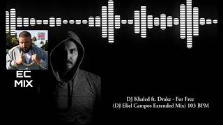 DJ Khaled ft. Drake - For Free (DJ Eliel Campos Extended Mix) 103 BPM