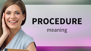 Procedure • meaning of PROCEDURE
