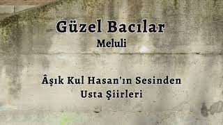 Güzel Bacılar - Meluli I Âşık Kul Hasan'ın Sesinden - Usta Ozanların Şiirleri [Ahmet Koçak Arşivi]