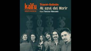 Video thumbnail of "Kalfu feat. Francisca Valenzuela - Al Azul del morir"