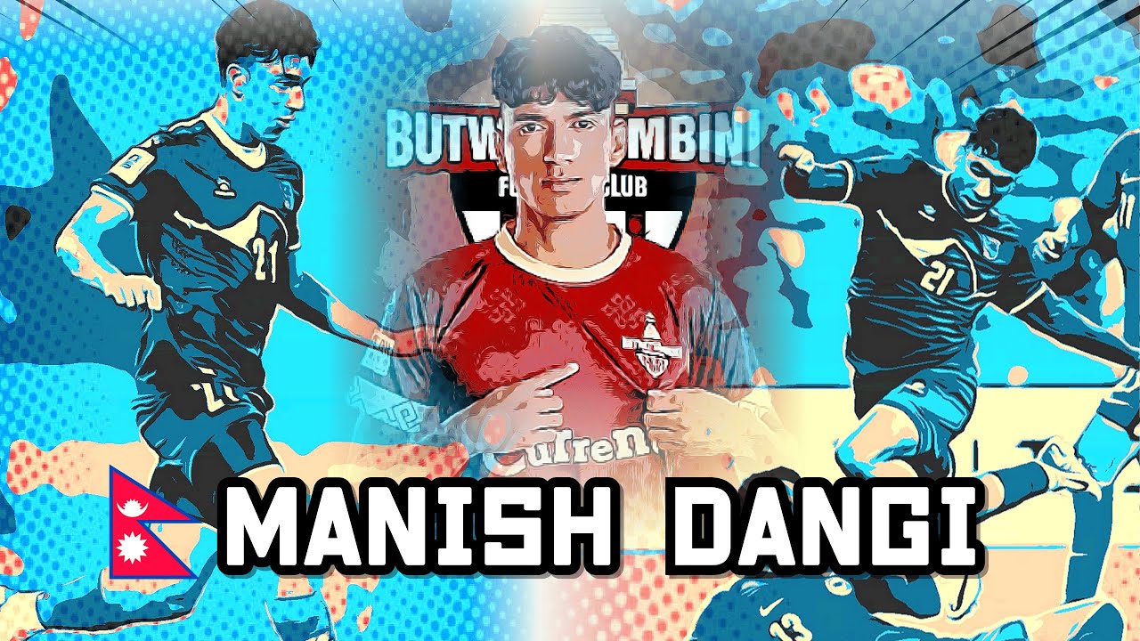 🇳🇵 MANISH DANGI ( মনিস ডাঁগি, 당기 머니스)  | 2025 HD Nepal National Team and NSL